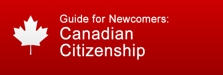 Guide for Newcomers: Canadian Citizenship