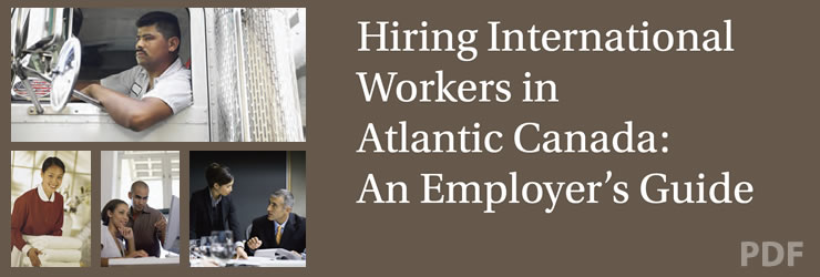 Hiring International Workers in Atlantic Canada - An Employer's Guide